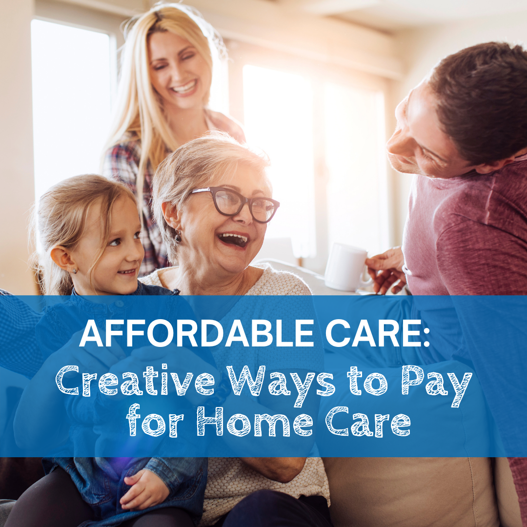 Creative Ways to Pay for Home Care-2